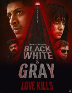 Black, White & Gray – Love Kills (Season 1) 2025 Hindi Complete Web Series 480p | 720p | 1080p | 2160p 4K WEB-DL