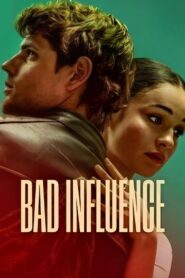 Bad Influence (2025) WEB-DL [Hindi (DD5.1) & English] 1080p 720p & 480p Dual Audio [x264/10Bit-HEVC] | Full Movie